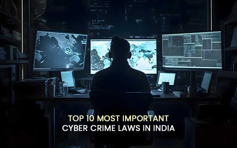 Top 10 Most Important Cyber Crime Laws in India