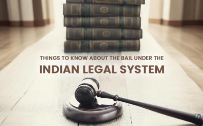 Things to Know About the Bail Under the Indian Legal System