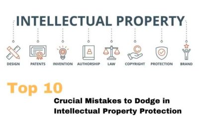 10 Crucial Mistakes to Dodge in Intellectual Property Protection